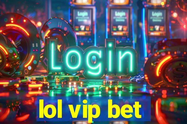 lol vip bet